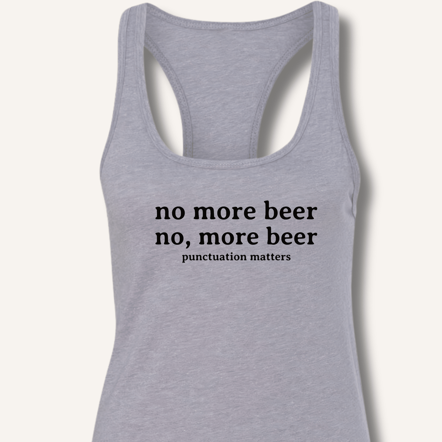 No, More Beer Racerback Tank - Sip & Shirt