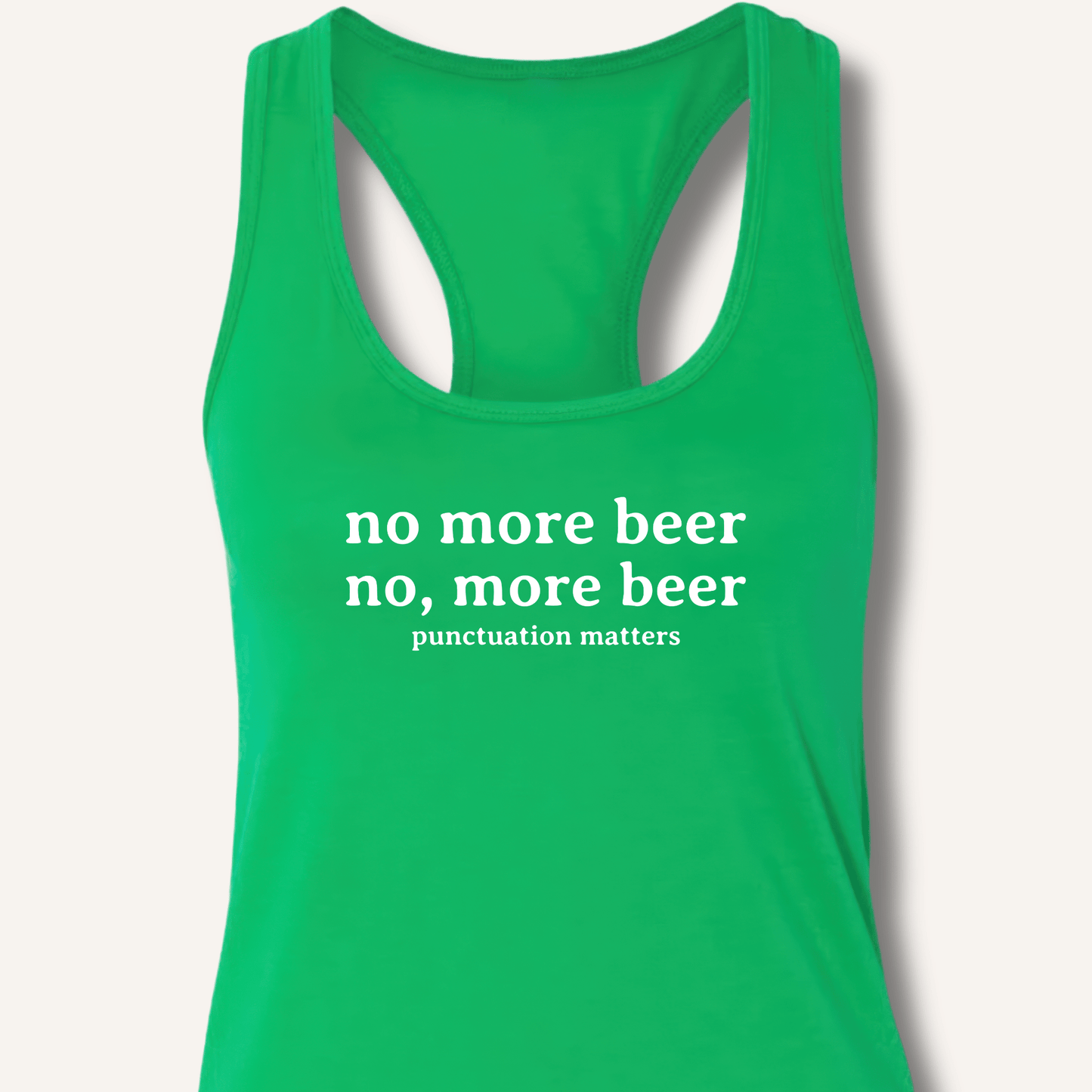 No, More Beer Racerback Tank - Sip & Shirt
