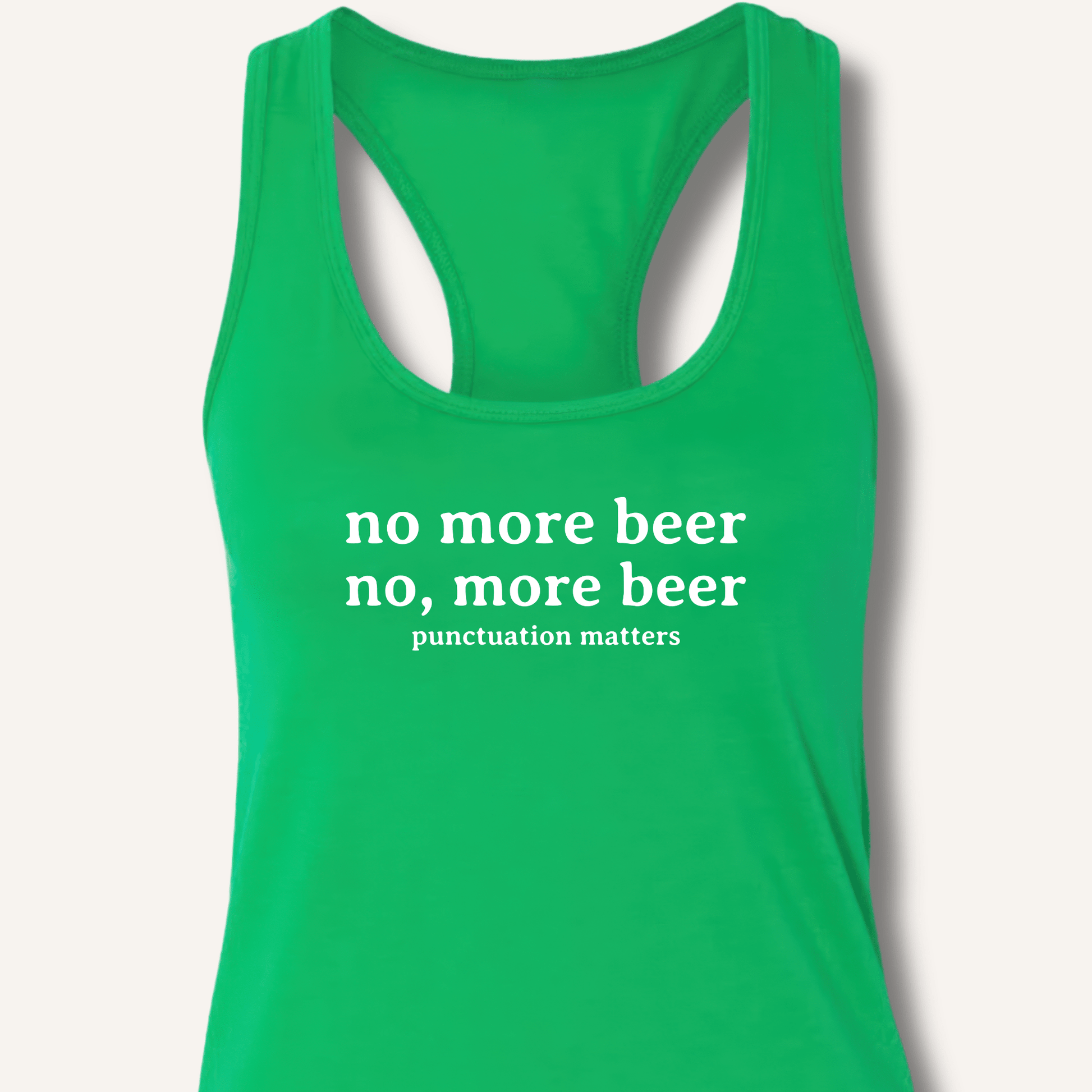No, More Beer Racerback Tank - Sip & Shirt