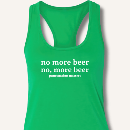 No, More Beer Racerback Tank - Sip & Shirt