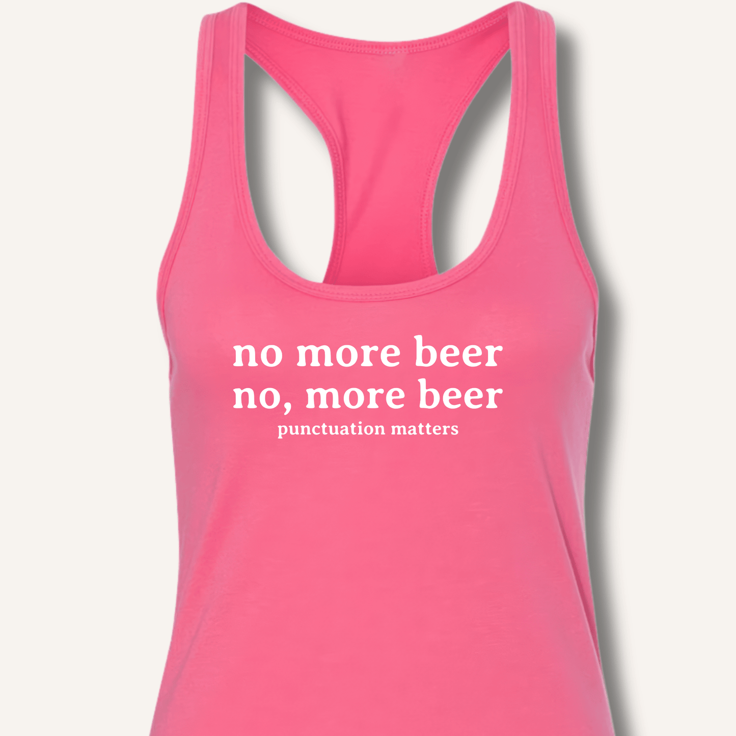 No, More Beer Racerback Tank - Sip & Shirt