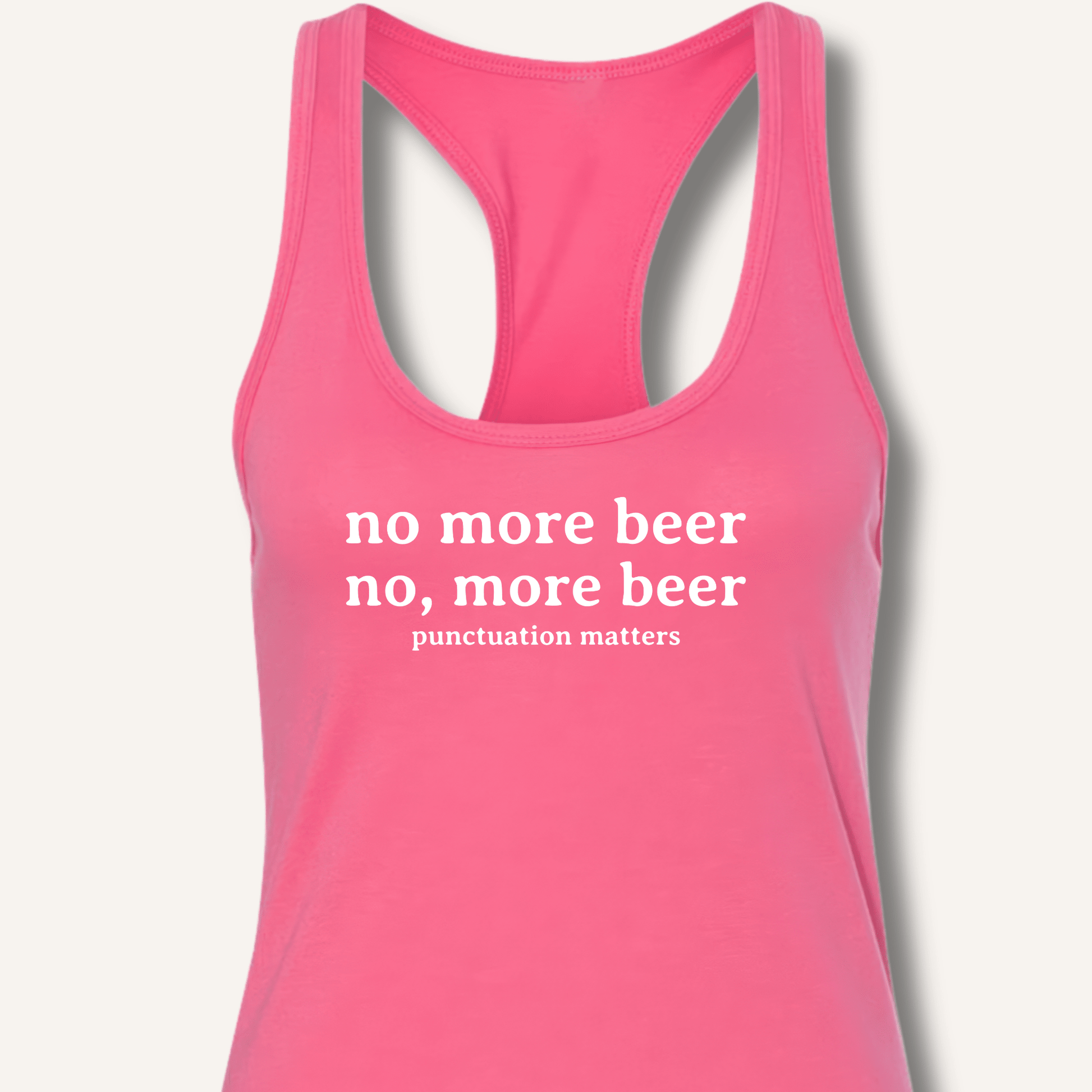 No, More Beer Racerback Tank - Sip & Shirt