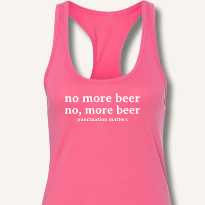 No, More Beer Racerback Tank - Sip & Shirt