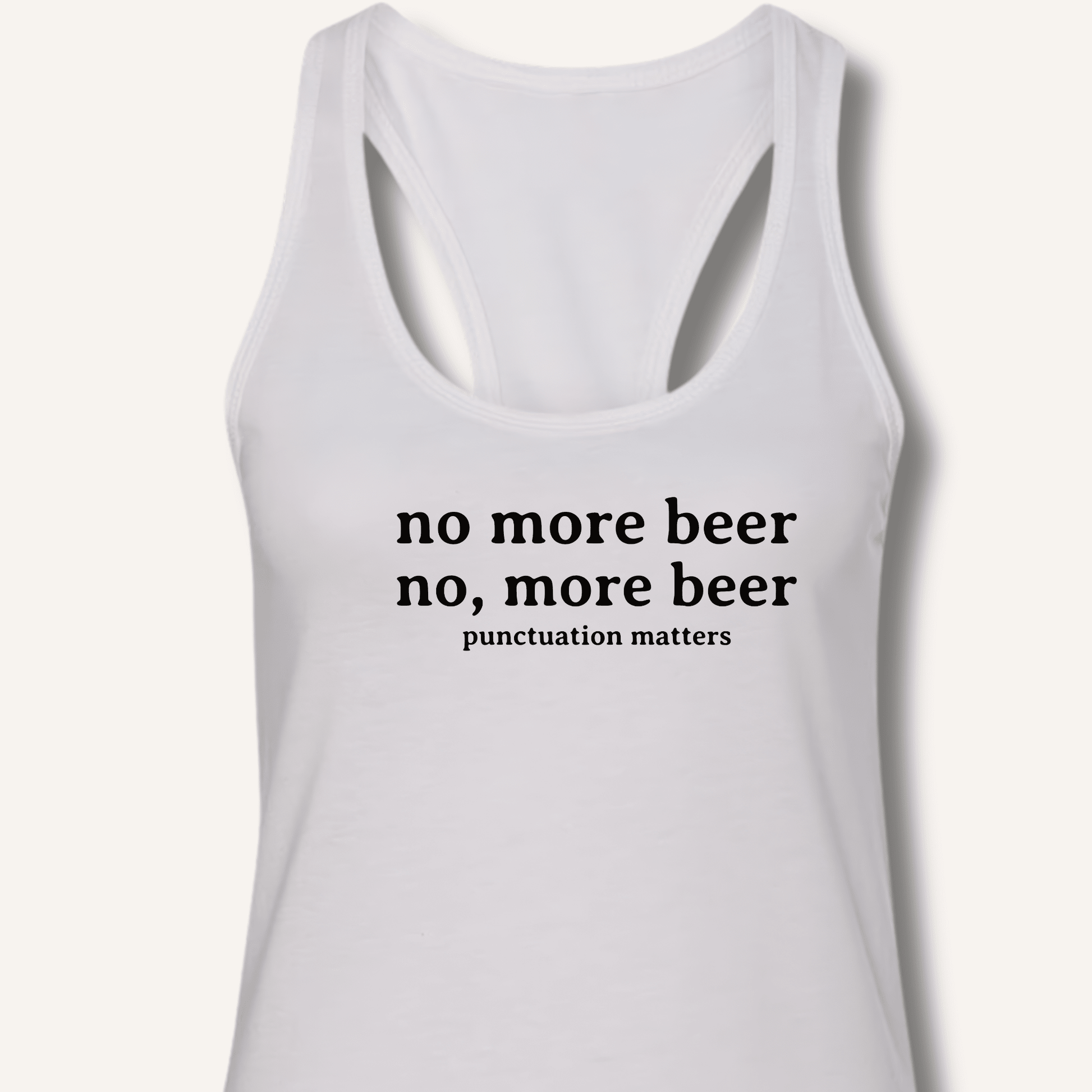 No, More Beer Racerback Tank - Sip & Shirt