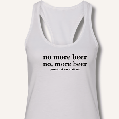 No, More Beer Racerback Tank - Sip & Shirt