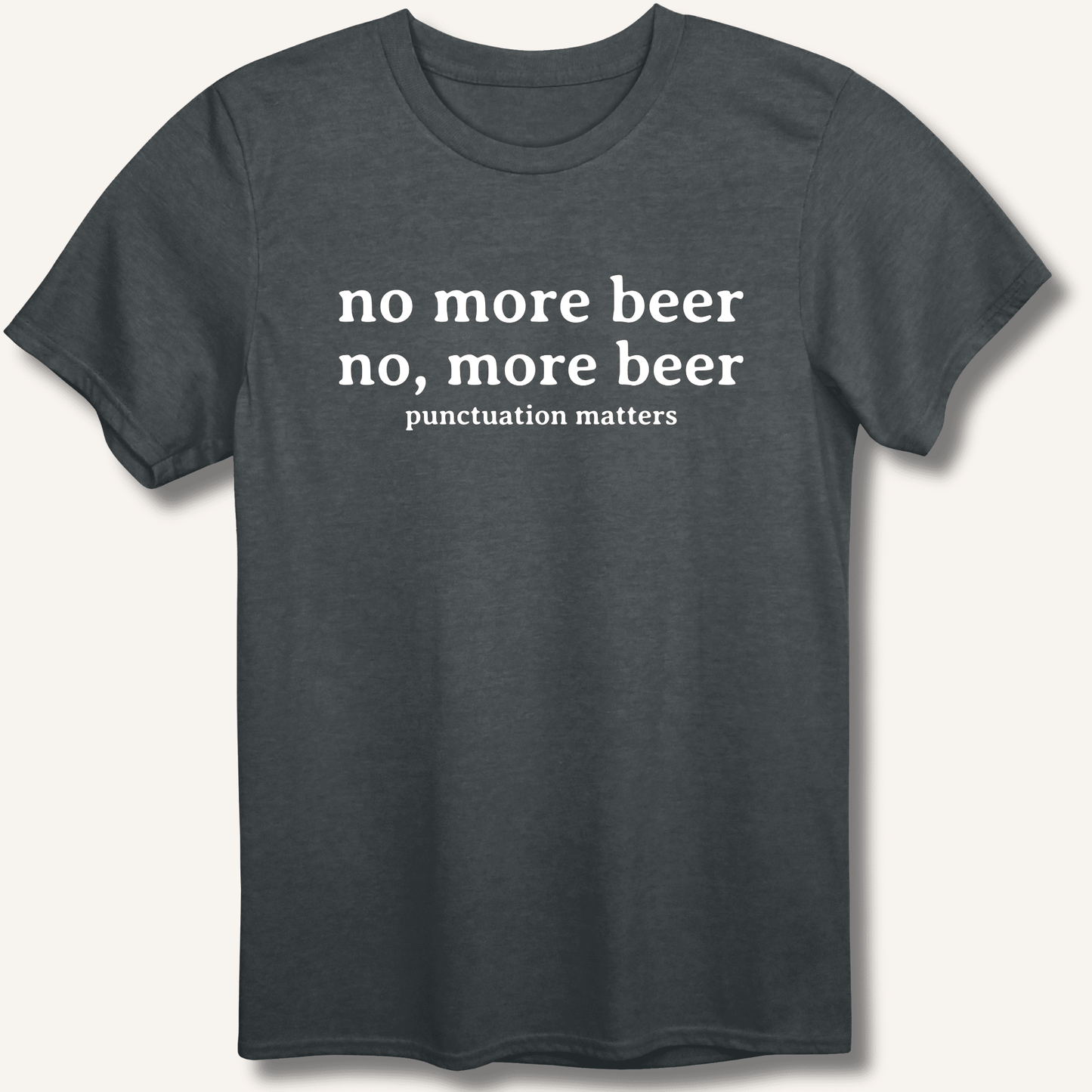 No, More Beer T-Shirt - Sip & Shirt