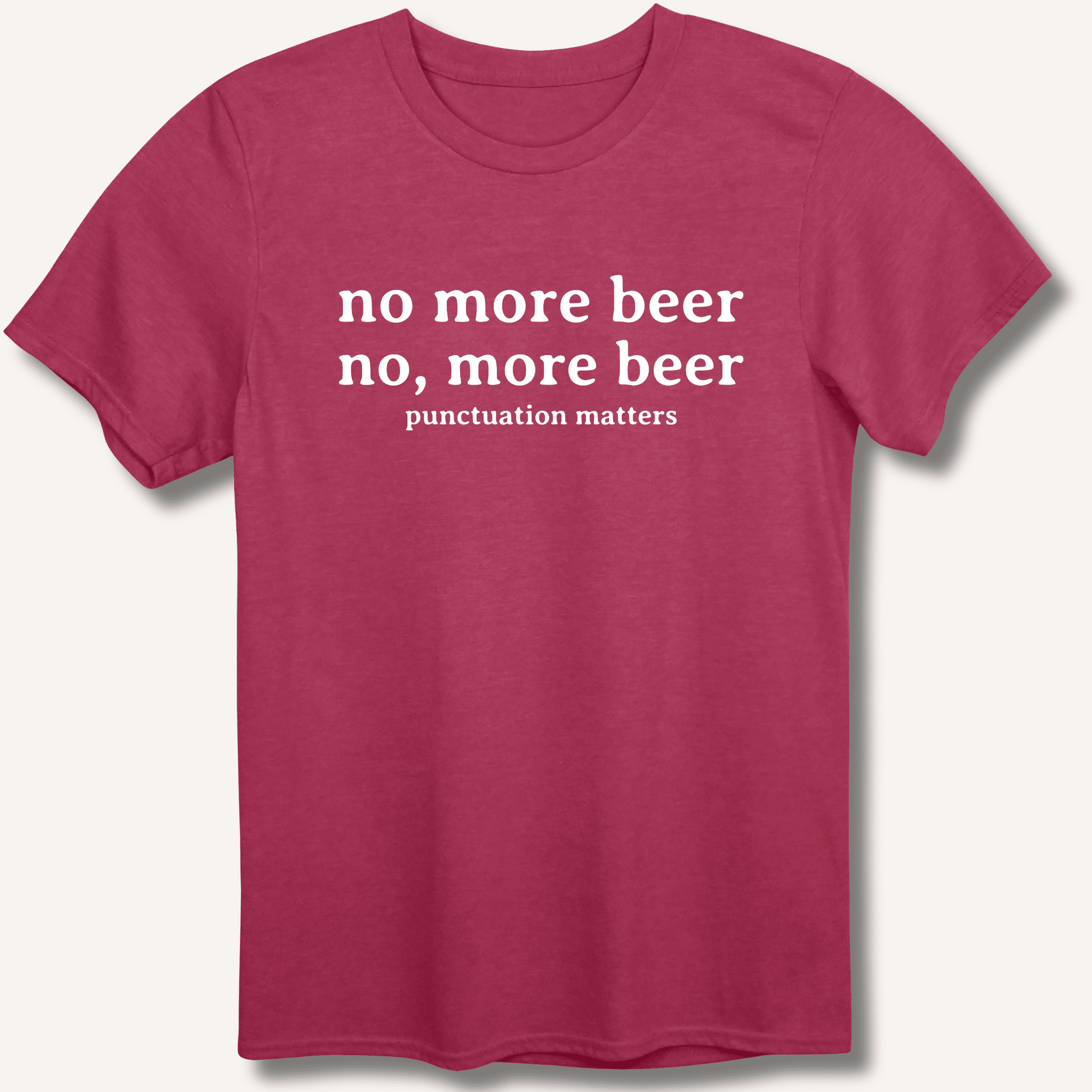 No, More Beer T-Shirt - Sip & Shirt