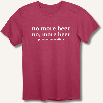 No, More Beer T-Shirt - Sip & Shirt