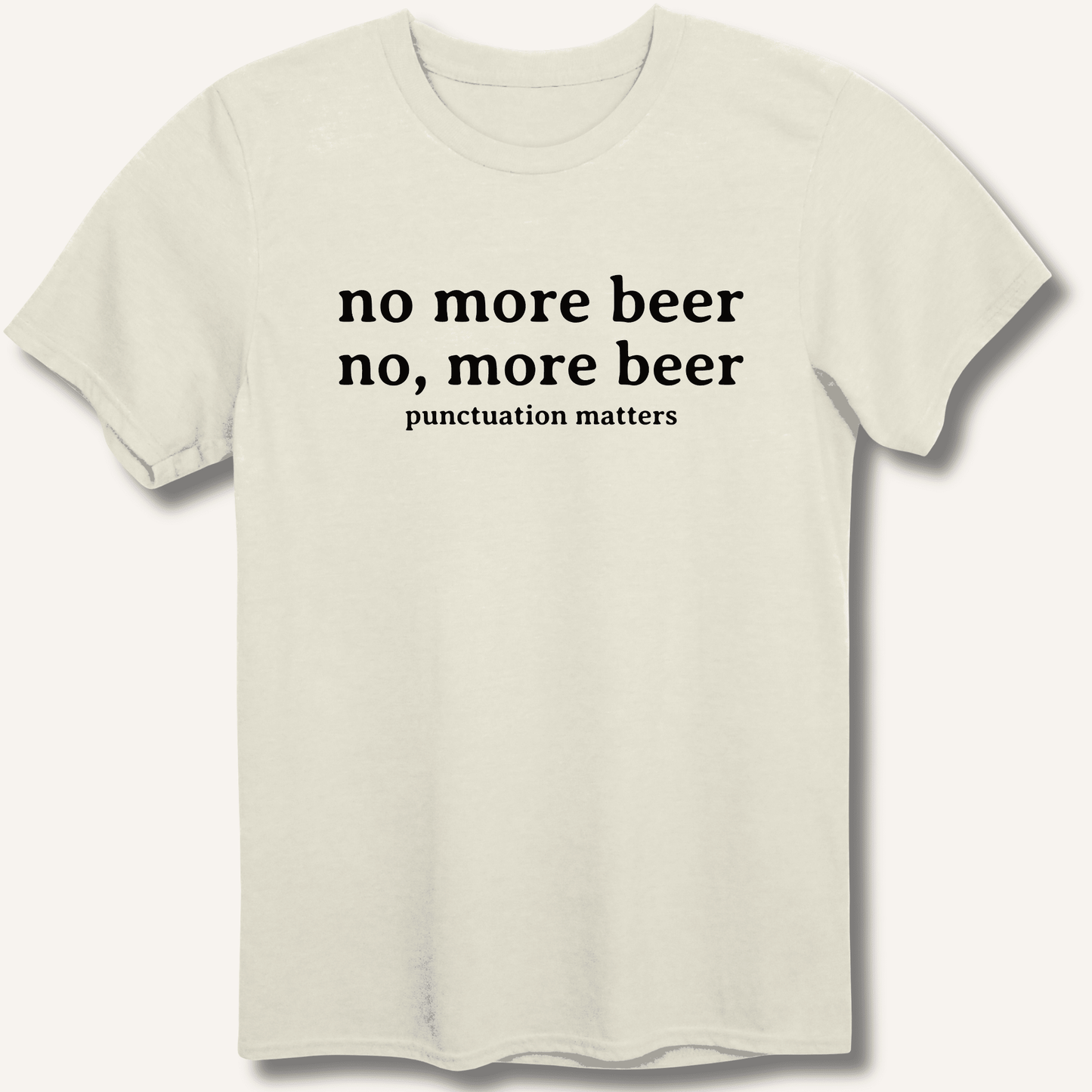 No, More Beer T-Shirt - Sip & Shirt