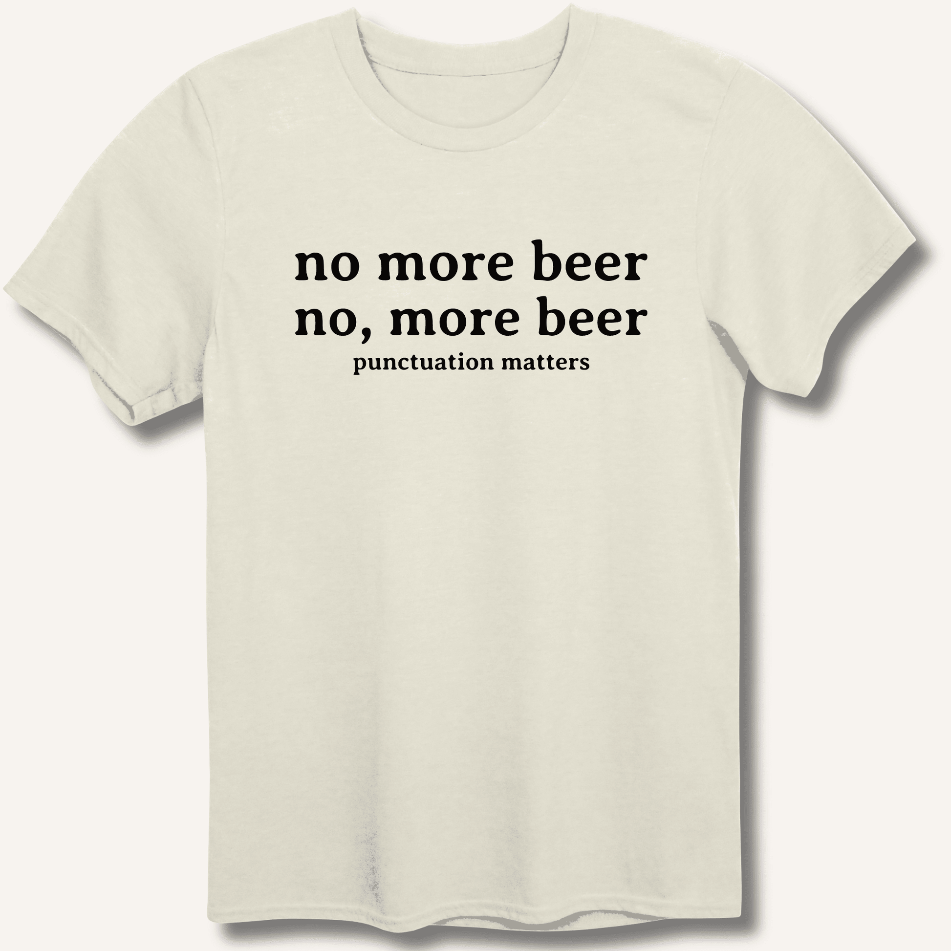 No, More Beer T-Shirt - Sip & Shirt