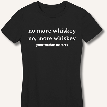 No More Whiskey Fitted T-Shirt - Sip & Shirt