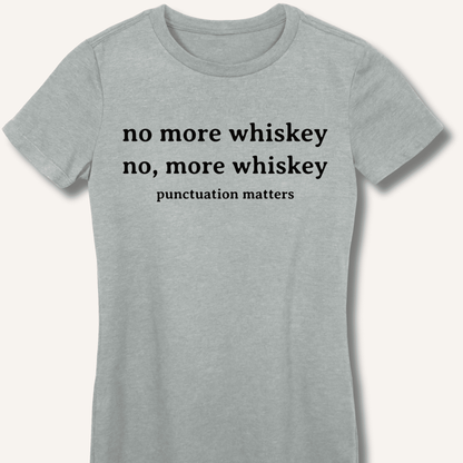 No More Whiskey Fitted T-Shirt - Sip & Shirt