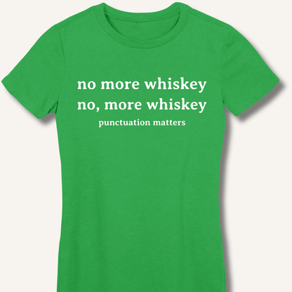 No More Whiskey Fitted T-Shirt - Sip & Shirt