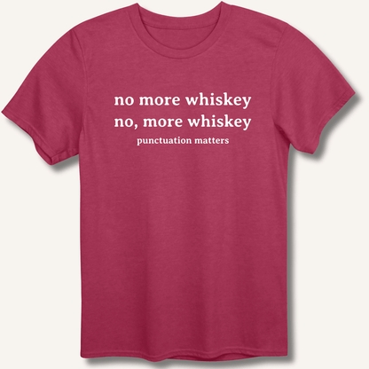 No More Whiskey T-Shirt - Sip & Shirt