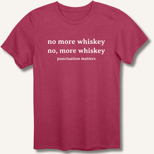 No More Whiskey T-Shirt - Sip & Shirt