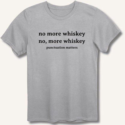 No More Whiskey T-Shirt - Sip & Shirt