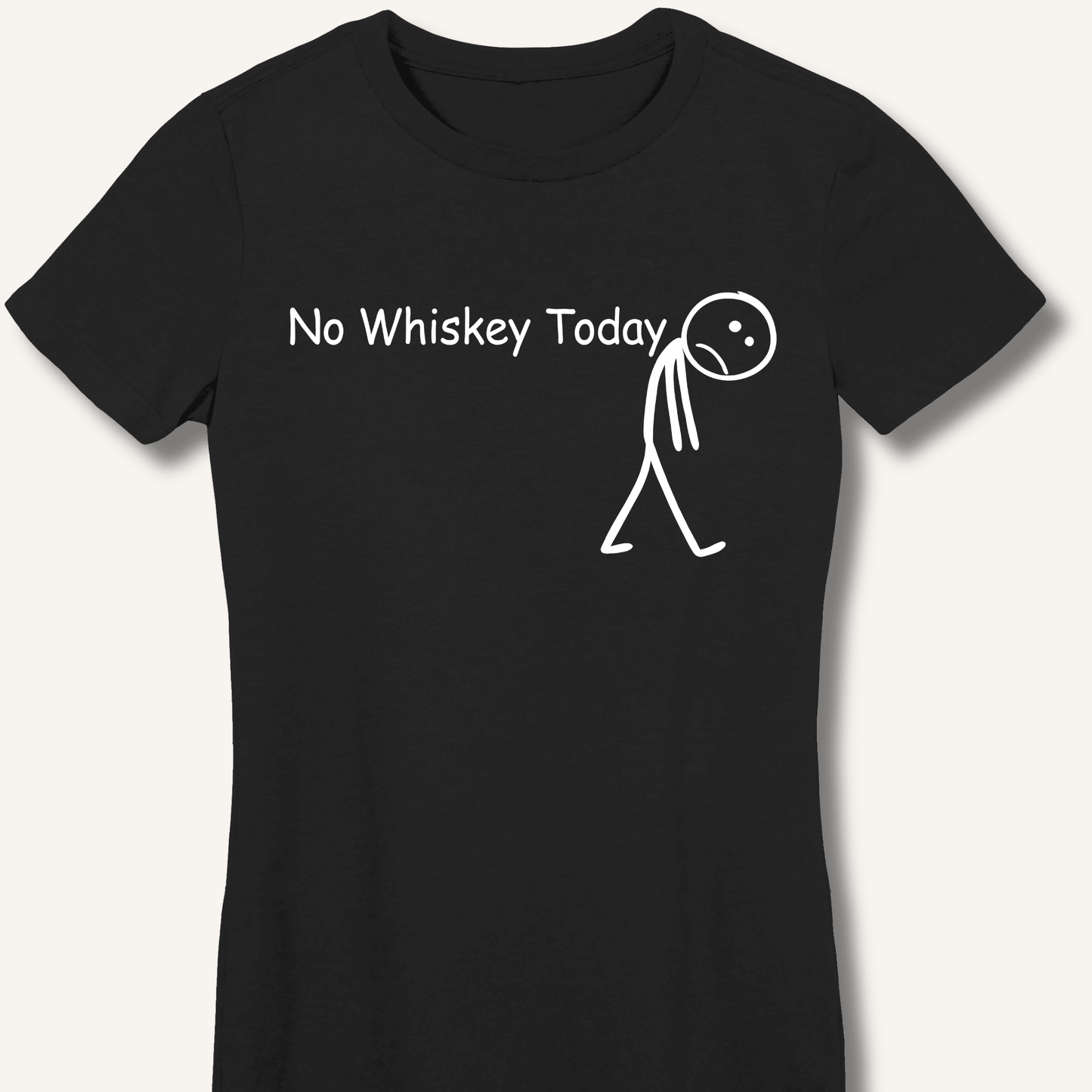 No Whiskey Today Fitted T-Shirt - Sip & Shirt