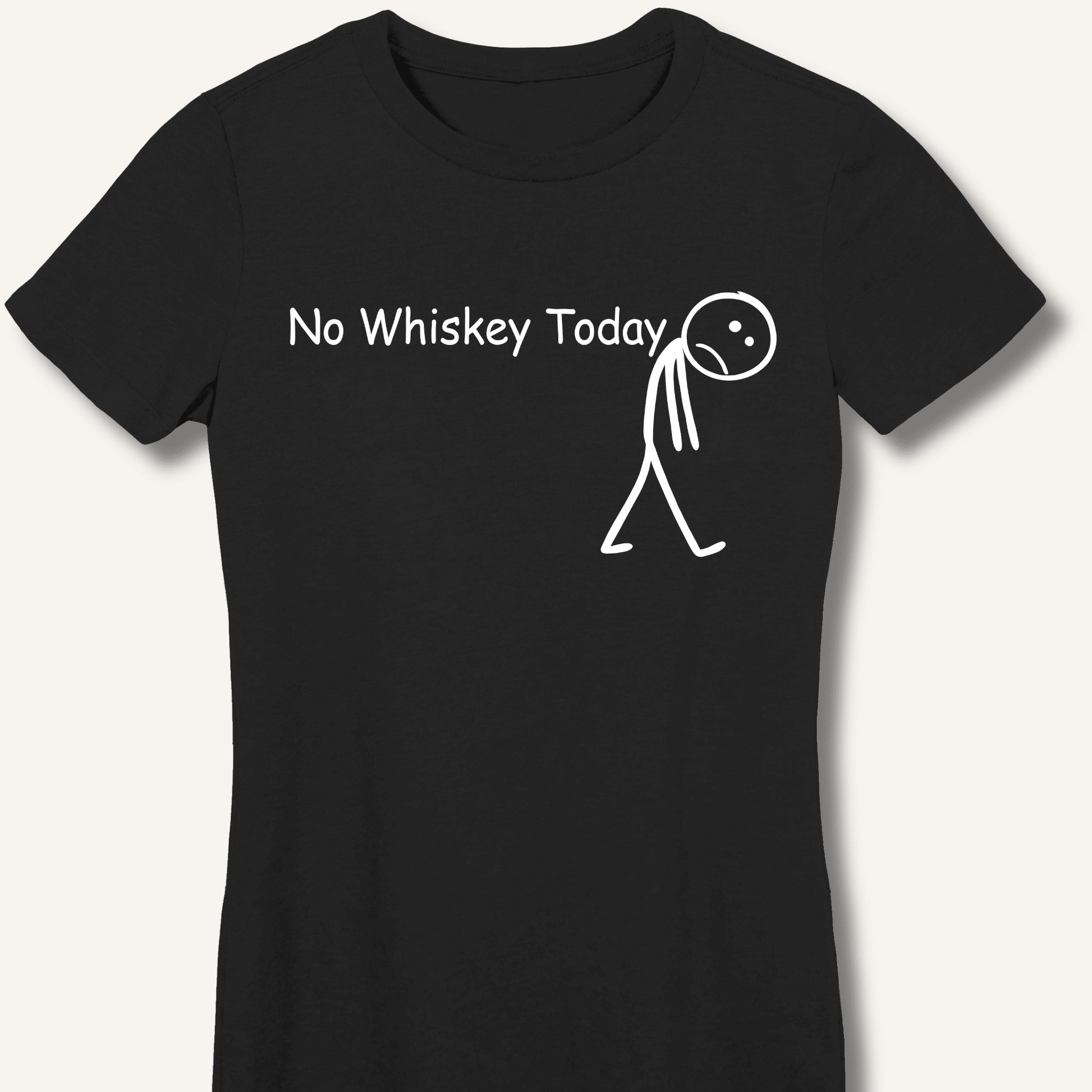 No Whiskey Today Fitted T-Shirt - Sip & Shirt