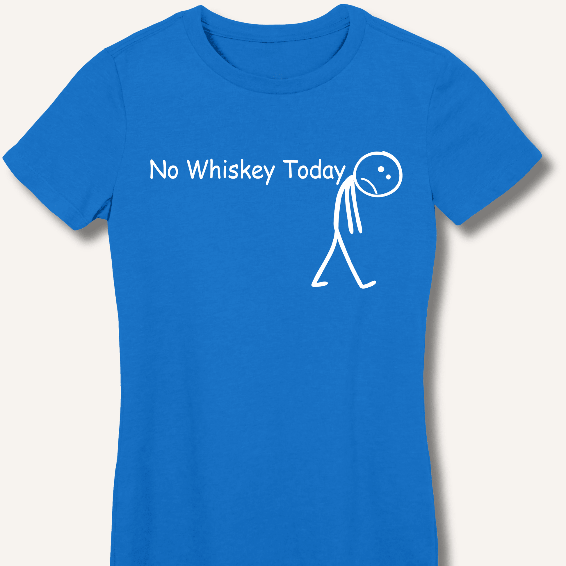 No Whiskey Today Fitted T-Shirt - Sip & Shirt