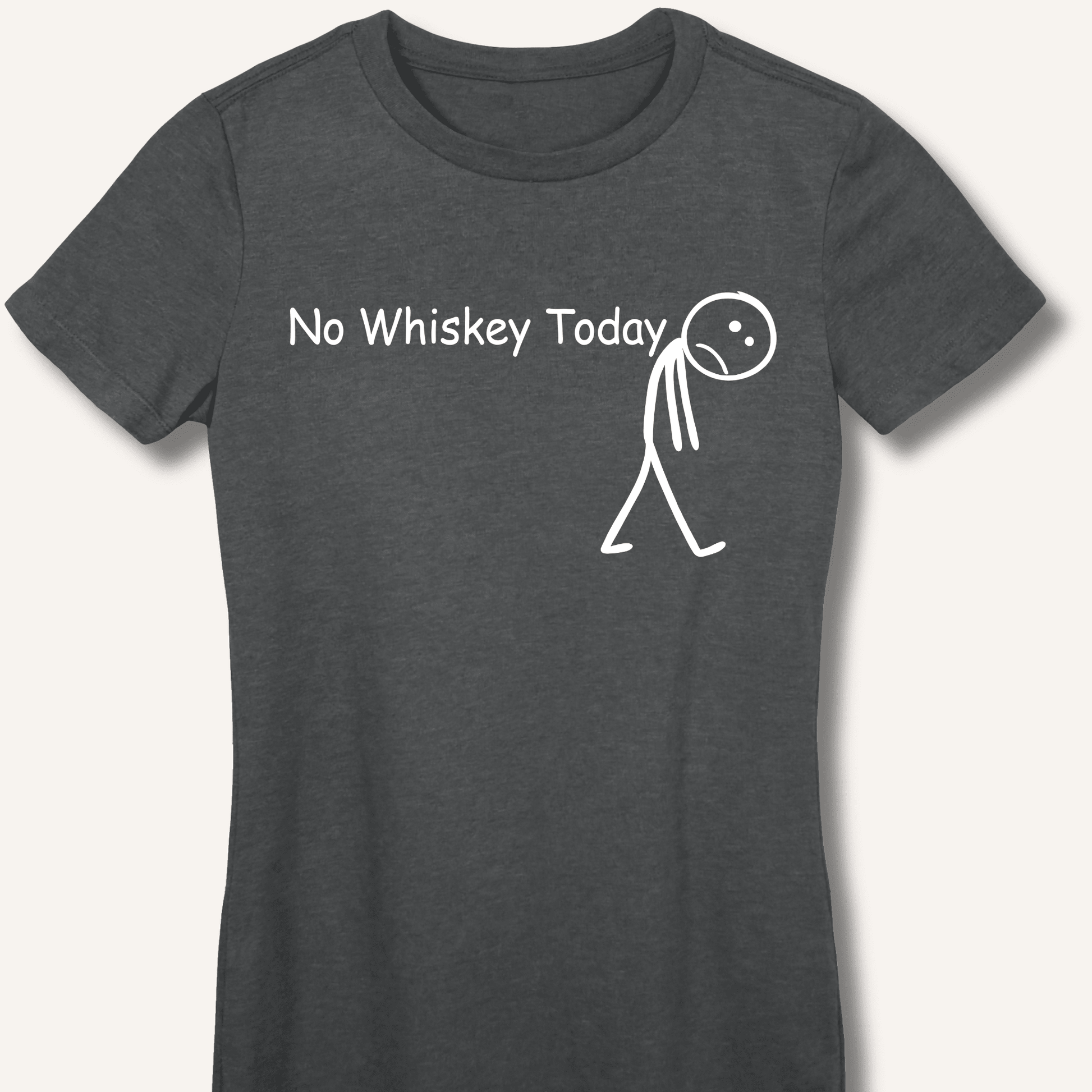 No Whiskey Today Fitted T-Shirt - Sip & Shirt