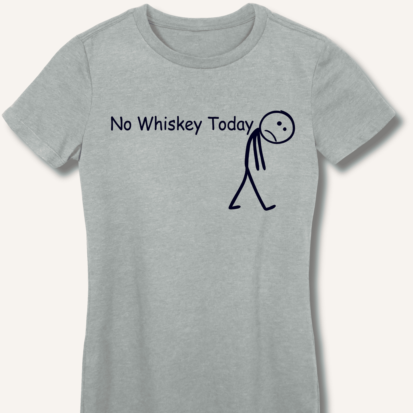 No Whiskey Today Fitted T-Shirt - Sip & Shirt