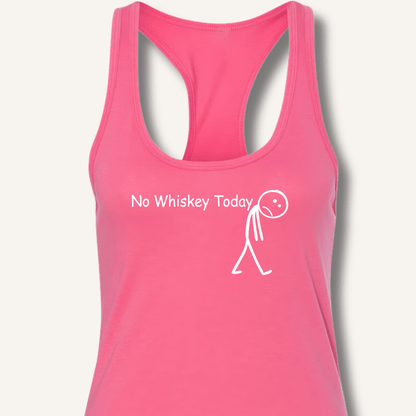 No Whiskey Today Racerback Tank - Sip & Shirt