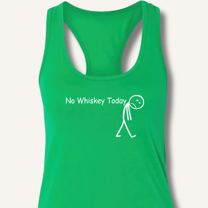 No Whiskey Today Racerback Tank - Sip & Shirt