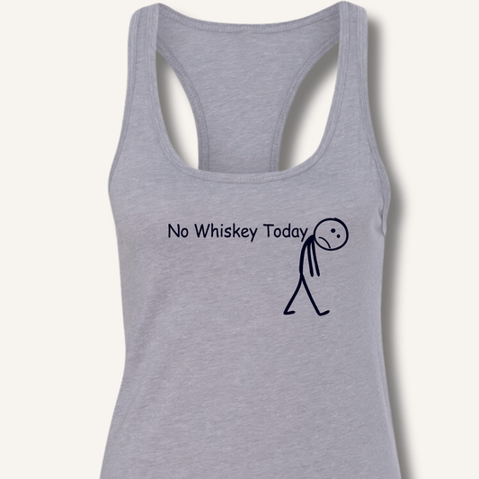 No Whiskey Today Racerback Tank - Sip & Shirt