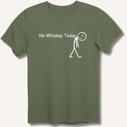 No Whiskey Today T-Shirt - Sip & Shirt