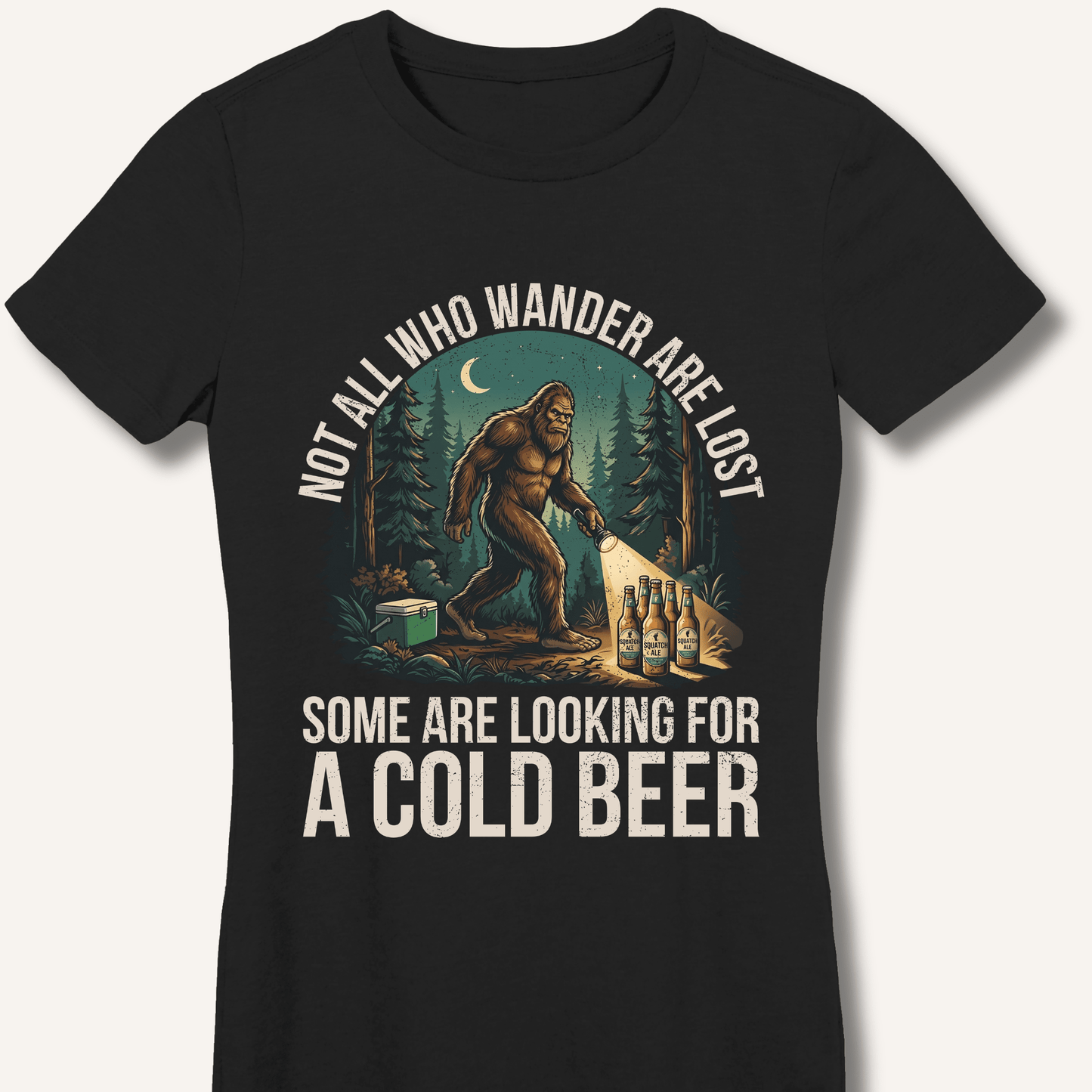 Not All Who Wander Are Lost - Some Are Looking For A Cold Beer Fitted T-Shirt - Sip & Shirt