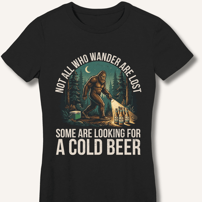 Not All Who Wander Are Lost - Some Are Looking For A Cold Beer Fitted T-Shirt - Sip & Shirt