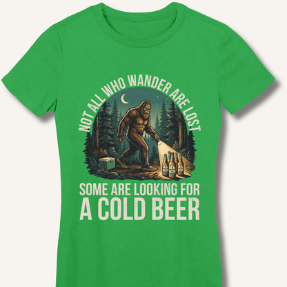 Not All Who Wander Are Lost - Some Are Looking For A Cold Beer Fitted T-Shirt - Sip & Shirt