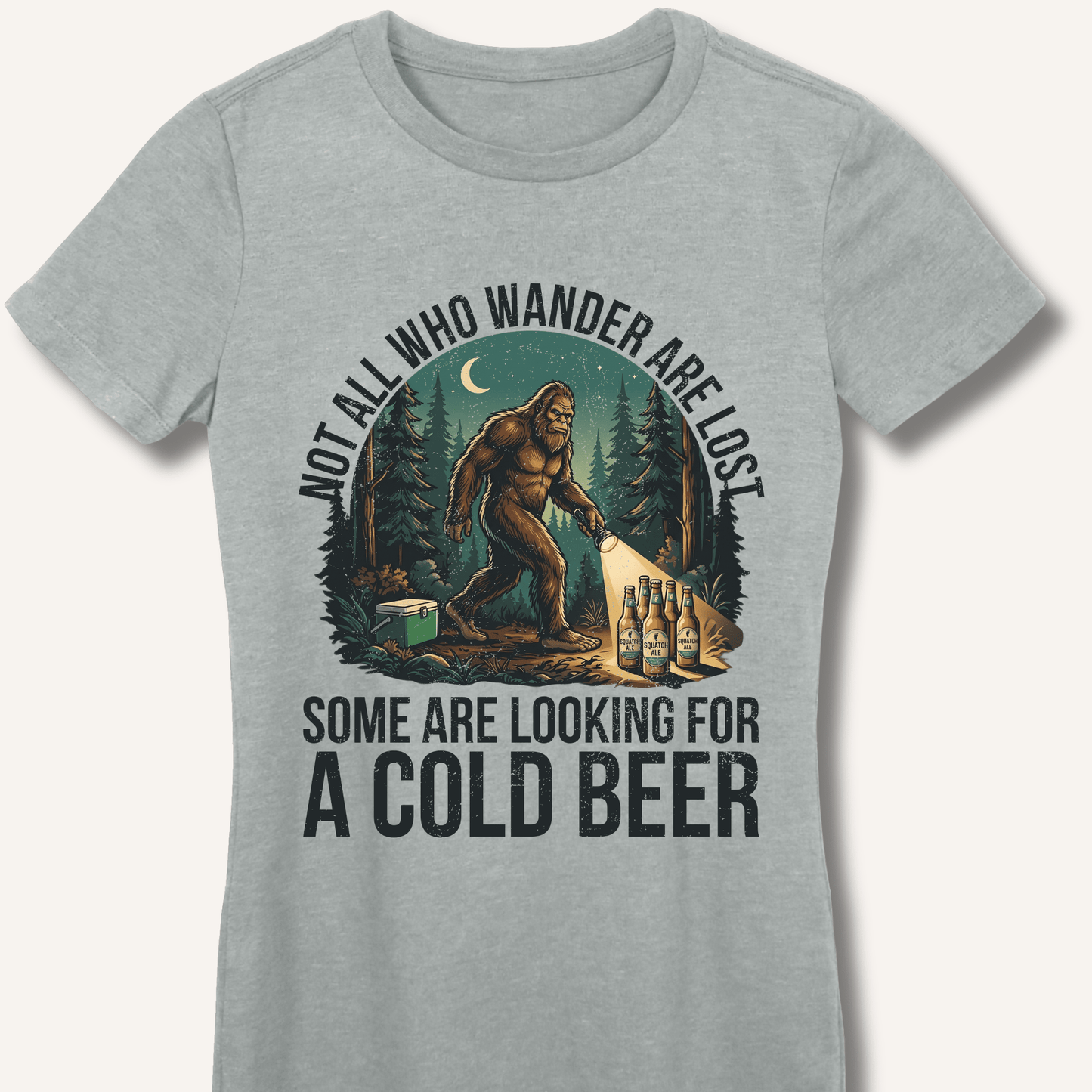 Not All Who Wander Are Lost - Some Are Looking For A Cold Beer Fitted T-Shirt - Sip & Shirt