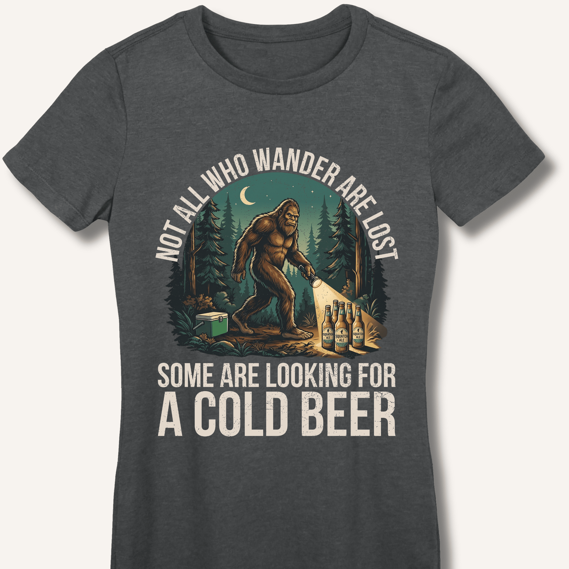 Not All Who Wander Are Lost - Some Are Looking For A Cold Beer Fitted T-Shirt - Sip & Shirt