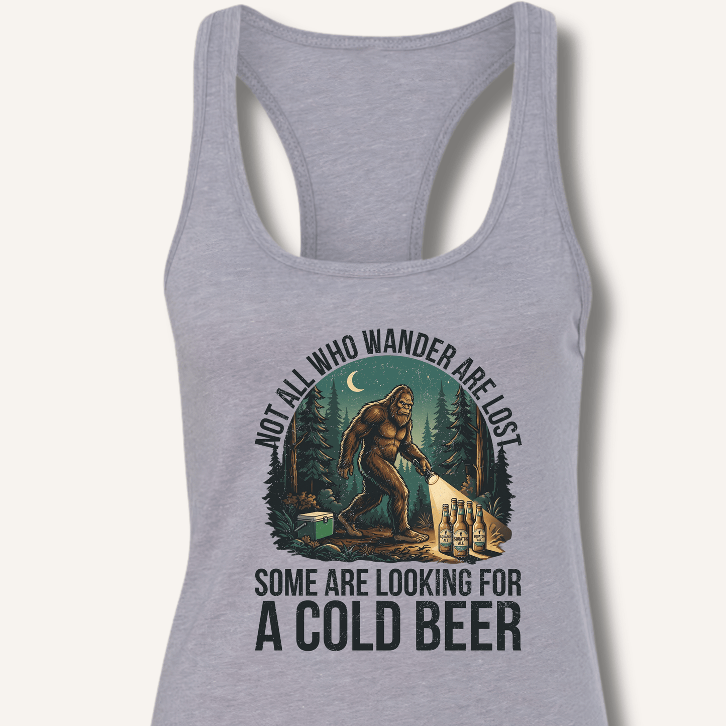 Not All Who Wander Are Lost - Some Are Looking For A Cold Beer Racerback Tank - Sip & Shirt