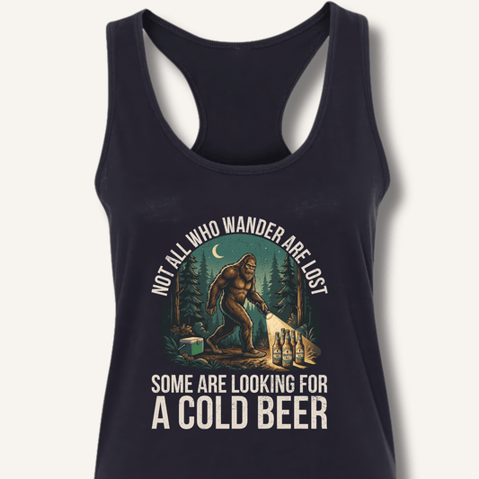 Not All Who Wander Are Lost - Some Are Looking For A Cold Beer Racerback Tank - Sip & Shirt