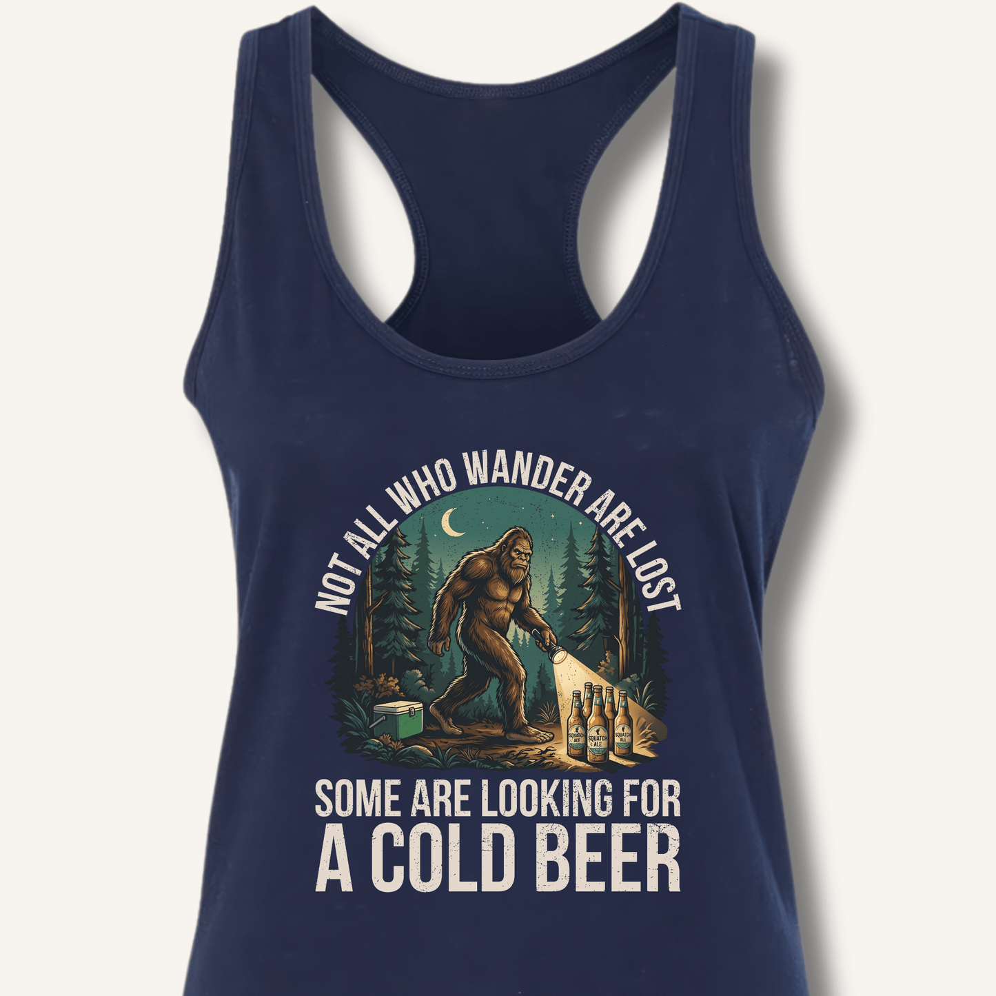 Not All Who Wander Are Lost - Some Are Looking For A Cold Beer Racerback Tank - Sip & Shirt