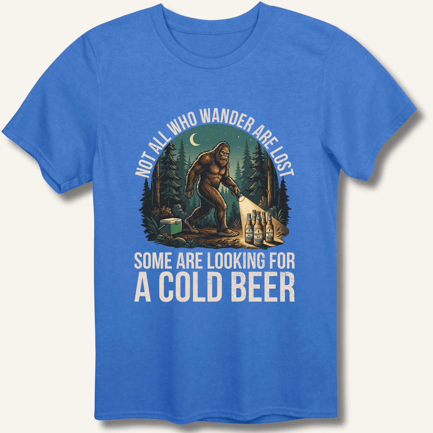 Not All Who Wander Are Lost - Some Are Looking For A Cold Beer T-Shirt - Sip & Shirt