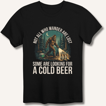 Not All Who Wander Are Lost - Some Are Looking For A Cold Beer T-Shirt - Sip & Shirt