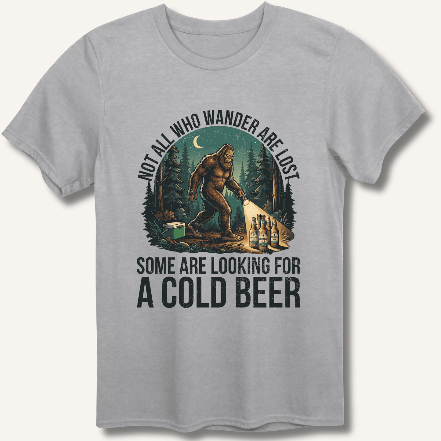 Not All Who Wander Are Lost - Some Are Looking For A Cold Beer T-Shirt - Sip & Shirt