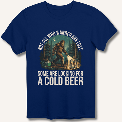 Not All Who Wander Are Lost - Some Are Looking For A Cold Beer T-Shirt - Sip & Shirt