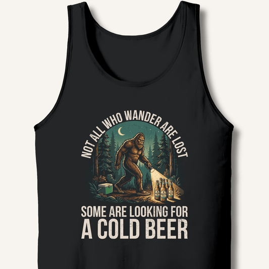 Not All Who Wander Are Lost - Some Are Looking For A Cold Beer Tank - Sip & Shirt