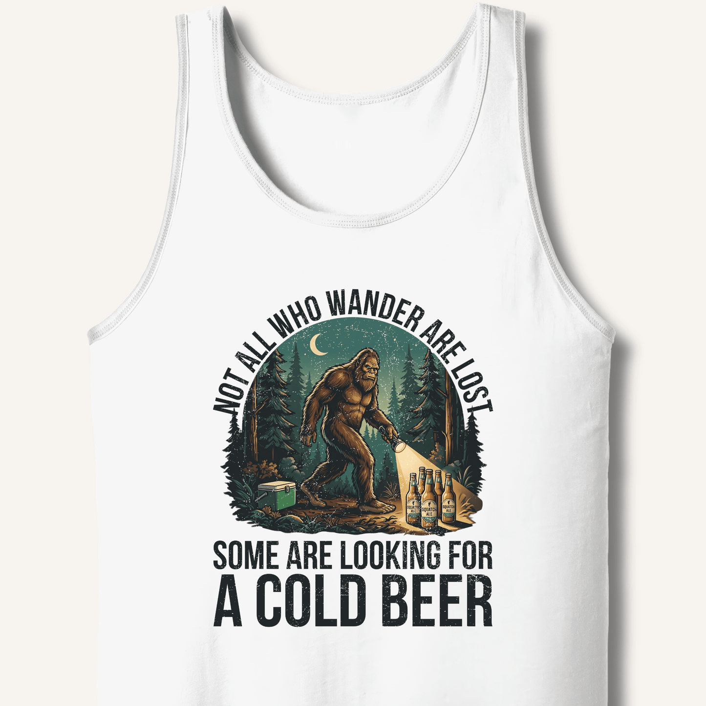 Not All Who Wander Are Lost - Some Are Looking For A Cold Beer Tank - Sip & Shirt
