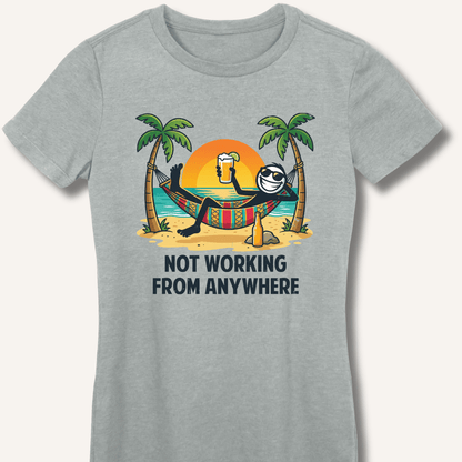 Not Working From Anywhere Fitted T-Shirt - Sip & Shirt