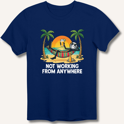 Not Working From Anywhere T-Shirt - Sip & Shirt