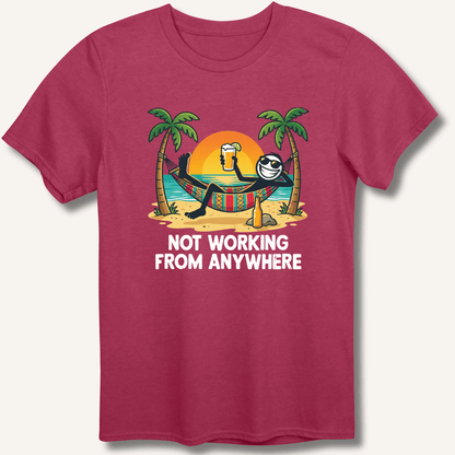 Not Working From Anywhere T-Shirt - Sip & Shirt