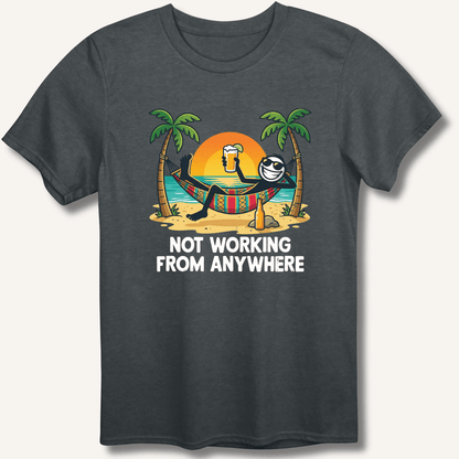 Not Working From Anywhere T-Shirt - Sip & Shirt