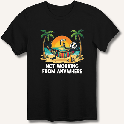 Not Working From Anywhere T-Shirt - Sip & Shirt