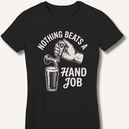 Nothing Beats a Hand Job Fitted T-Shirt - Sip & Shirt