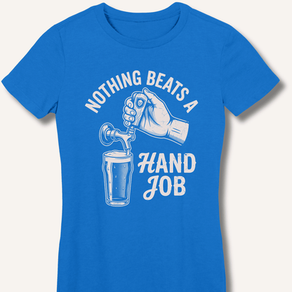 Nothing Beats a Hand Job Fitted T-Shirt - Sip & Shirt